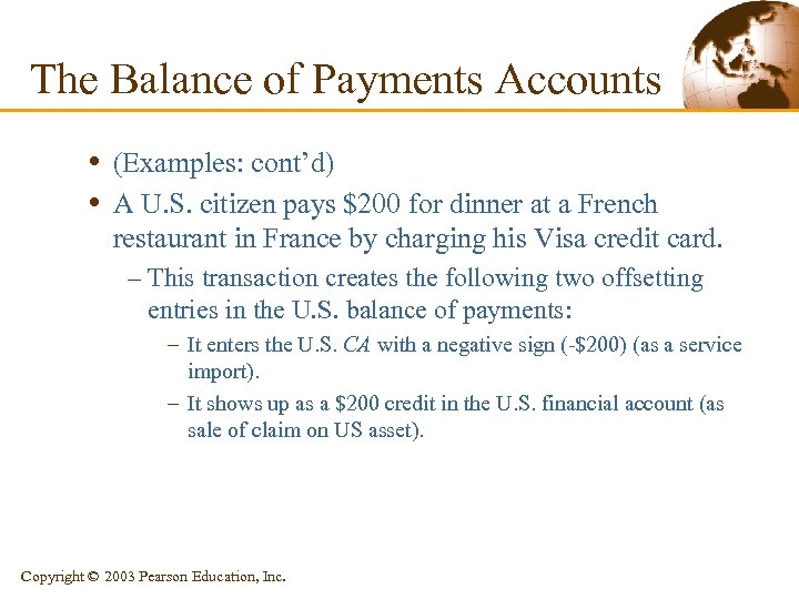 The Balance of Payments Accounts • (Examples: cont’d) • A U. S. citizen pays