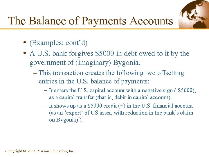 The Balance of Payments Accounts • (Examples: cont’d) • A U. S. bank forgives