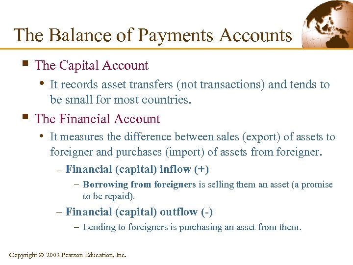 The Balance of Payments Accounts § The Capital Account • It records asset transfers