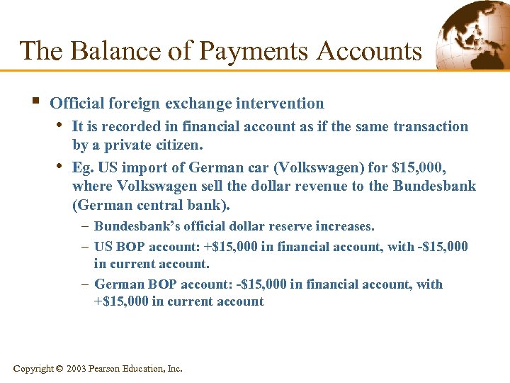 The Balance of Payments Accounts § Official foreign exchange intervention • It is recorded