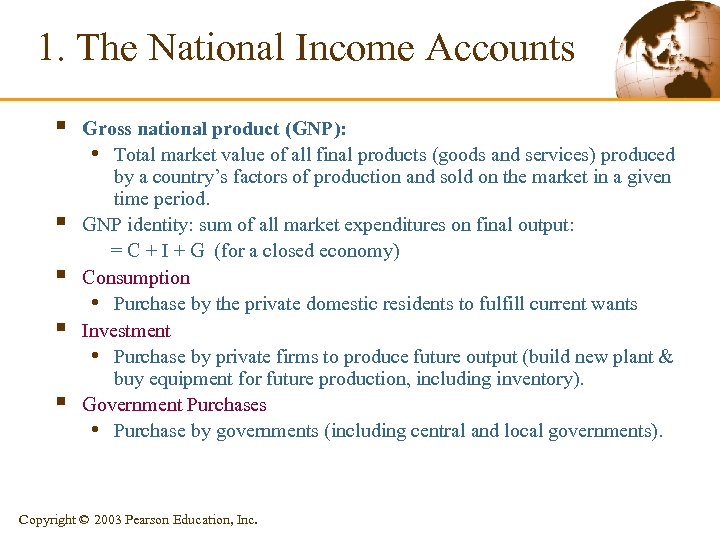 1. The National Income Accounts § § § Gross national product (GNP): • Total