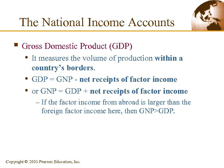 The National Income Accounts § Gross Domestic Product (GDP) • It measures the volume