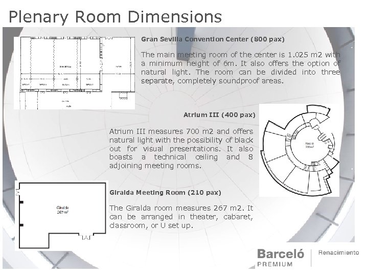 Plenary Room Dimensions Gran Sevilla Convention Center (800 pax) The main meeting room of