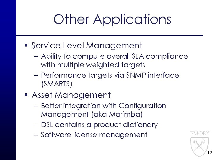Other Applications • Service Level Management – Ability to compute overall SLA compliance with