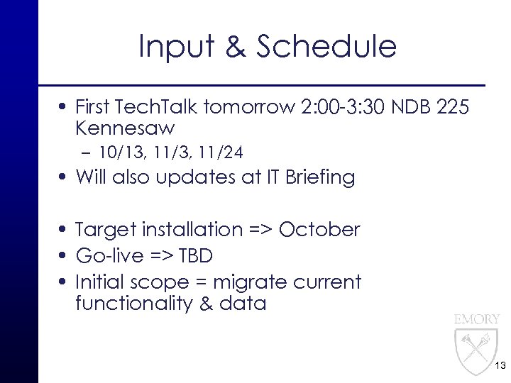 Input & Schedule • First Tech. Talk tomorrow 2: 00 -3: 30 NDB 225