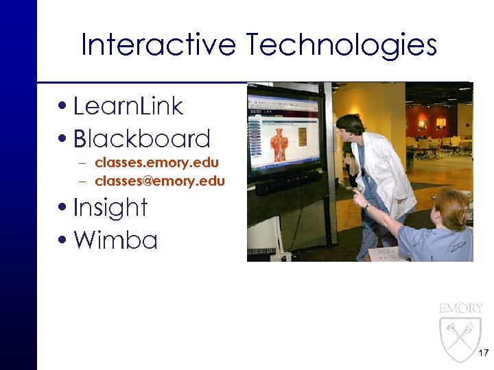 Interactive Technologies • Learn. Link • Blackboard – classes. emory. edu – classes@emory. edu