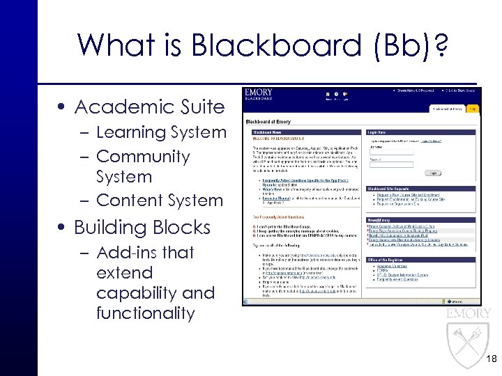 What is Blackboard (Bb)? • Academic Suite – Learning System – Community System –