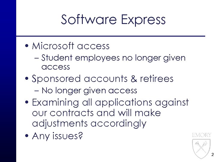 Software Express • Microsoft access – Student employees no longer given access • Sponsored