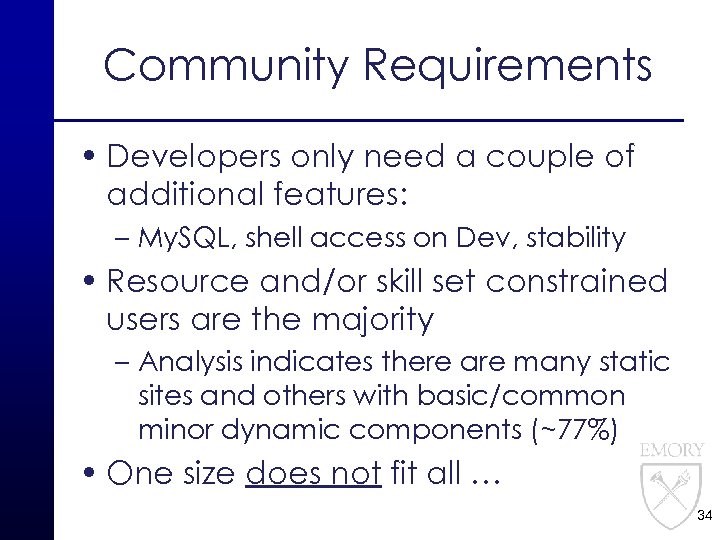 Community Requirements • Developers only need a couple of additional features: – My. SQL,