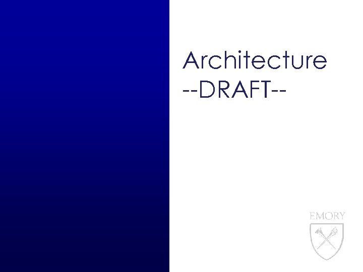 Architecture --DRAFT-- 
