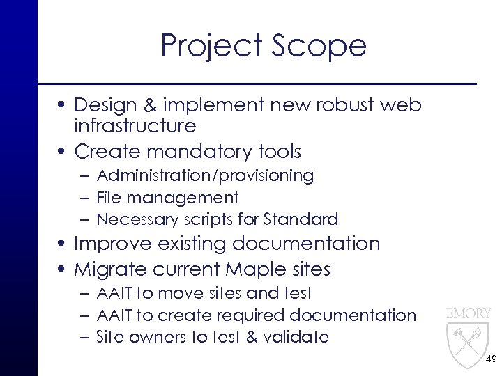 Project Scope • Design & implement new robust web infrastructure • Create mandatory tools