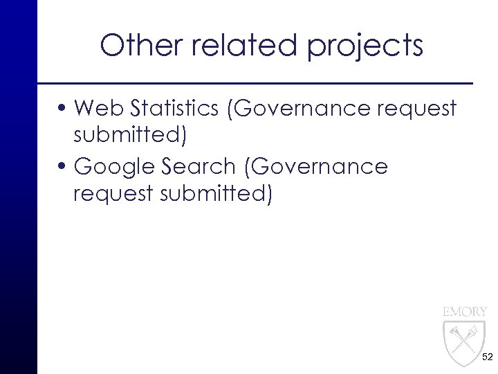 Other related projects • Web Statistics (Governance request submitted) • Google Search (Governance request