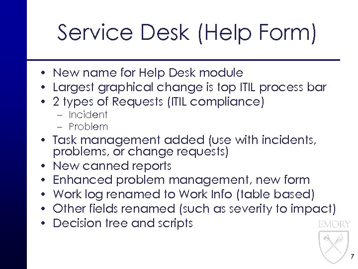 Service Desk (Help Form) • New name for Help Desk module • Largest graphical
