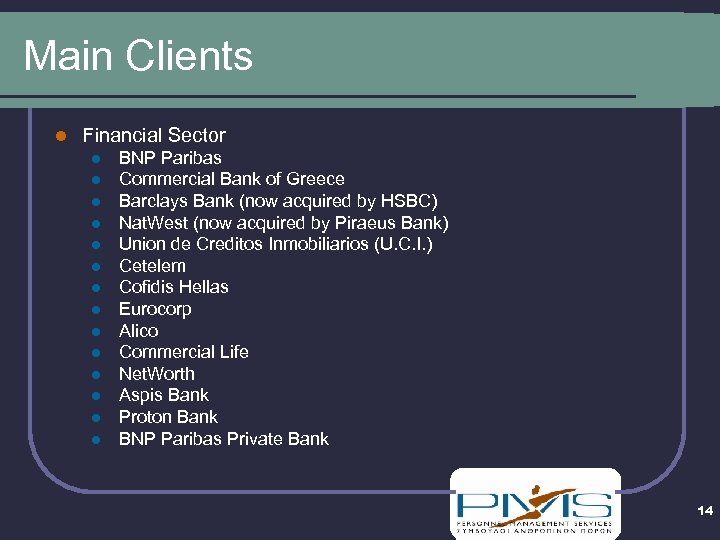 Main Clients l Financial Sector l l l l BNP Paribas Commercial Bank of