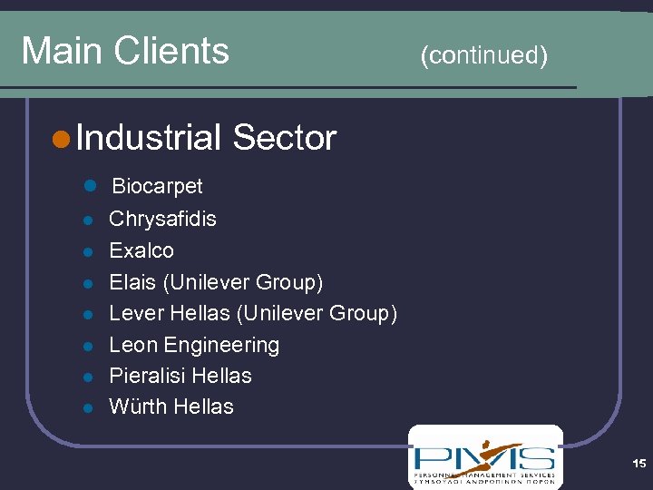 Main Clients l Industrial (continued) Sector l Biocarpet l l l l Chrysafidis Exalco
