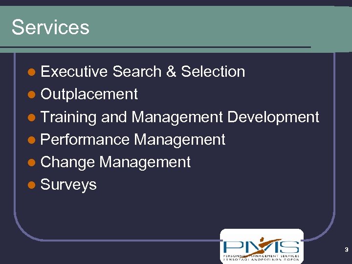 Services l Executive Search & Selection l Outplacement l Training and Management Development l