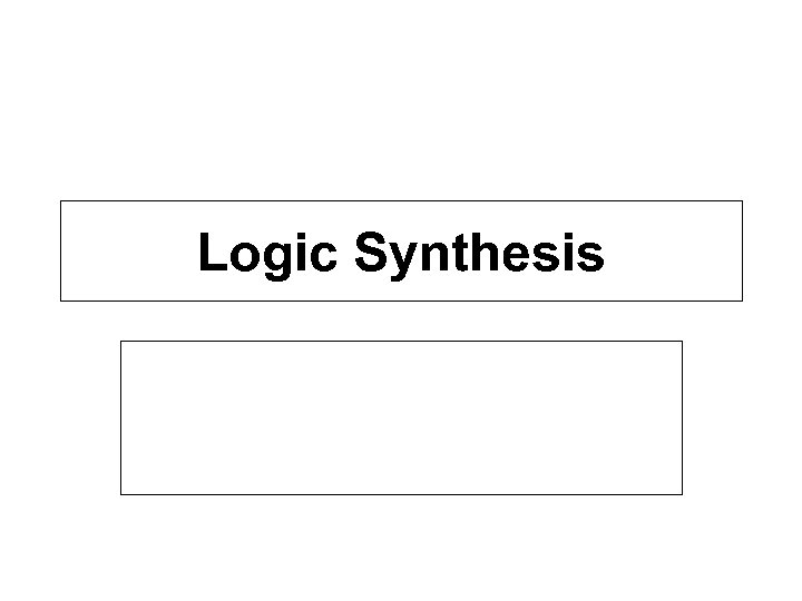 Logic Synthesis 