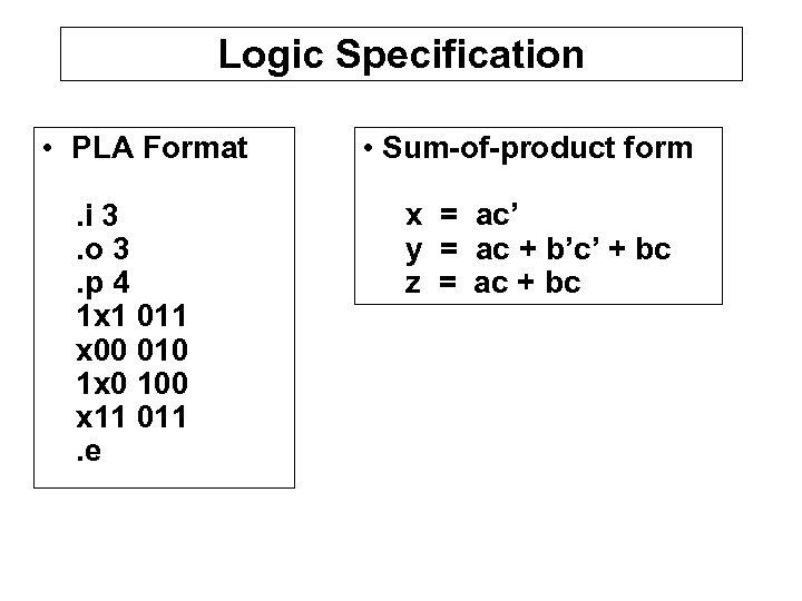 Logic Specification • PLA Format. i 3. o 3. p 4 1 x 1
