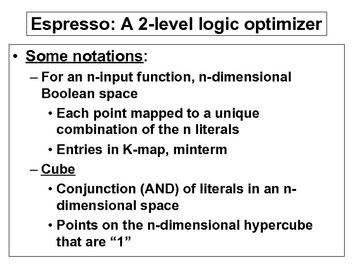 Espresso: A 2 -level logic optimizer • Some notations: – For an n-input function,