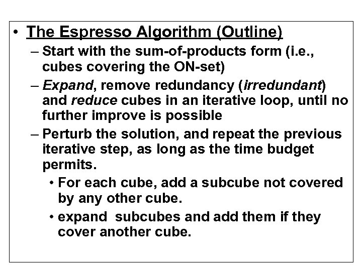  • The Espresso Algorithm (Outline) – Start with the sum-of-products form (i. e.