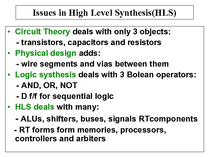 Issues in High Level Synthesis(HLS) • Circuit Theory deals with only 3 objects: -