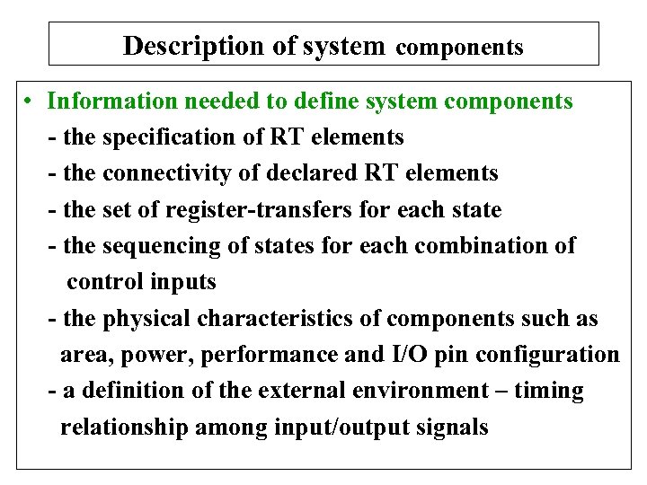 Description of system components • Information needed to define system components - the specification