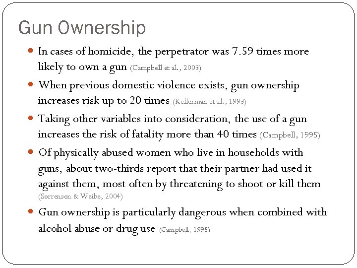 Gun Ownership In cases of homicide, the perpetrator was 7. 59 times more likely