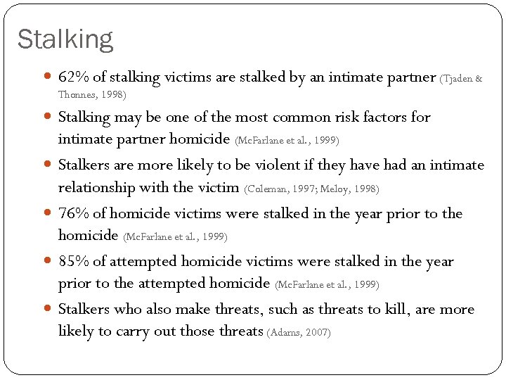 Stalking 62% of stalking victims are stalked by an intimate partner (Tjaden & Thonnes,