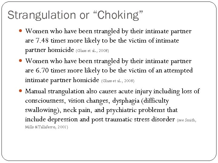 Strangulation or “Choking” Women who have been strangled by their intimate partner are 7.