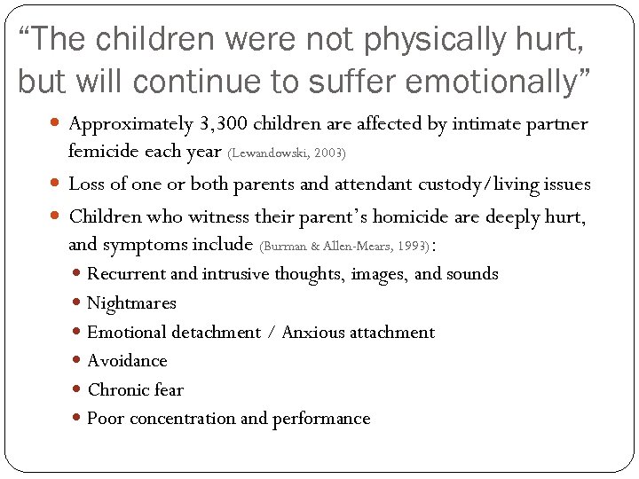 “The children were not physically hurt, but will continue to suffer emotionally” Approximately 3,