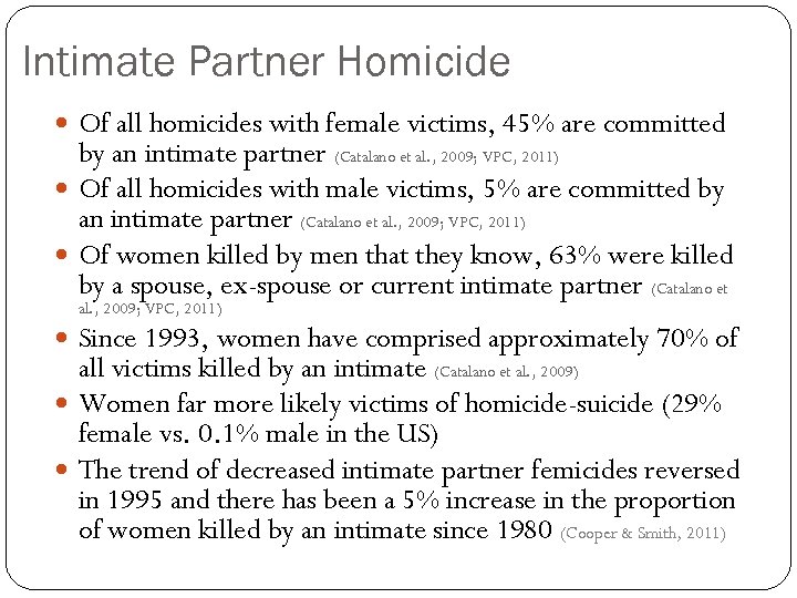 Intimate Partner Homicide Of all homicides with female victims, 45% are committed by an