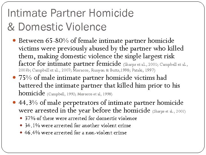 Intimate Partner Homicide & Domestic Violence Between 65 -80% of female intimate partner homicide