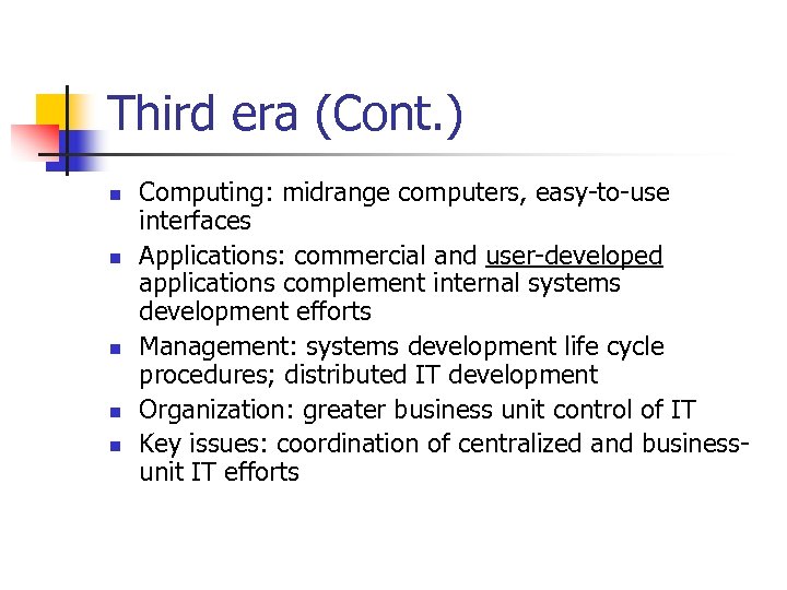 Third era (Cont. ) n n n Computing: midrange computers, easy-to-use interfaces Applications: commercial
