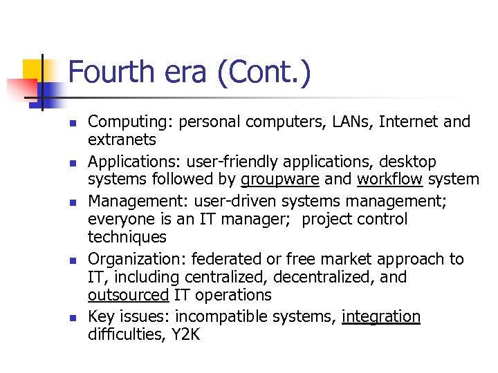Fourth era (Cont. ) n n n Computing: personal computers, LANs, Internet and extranets