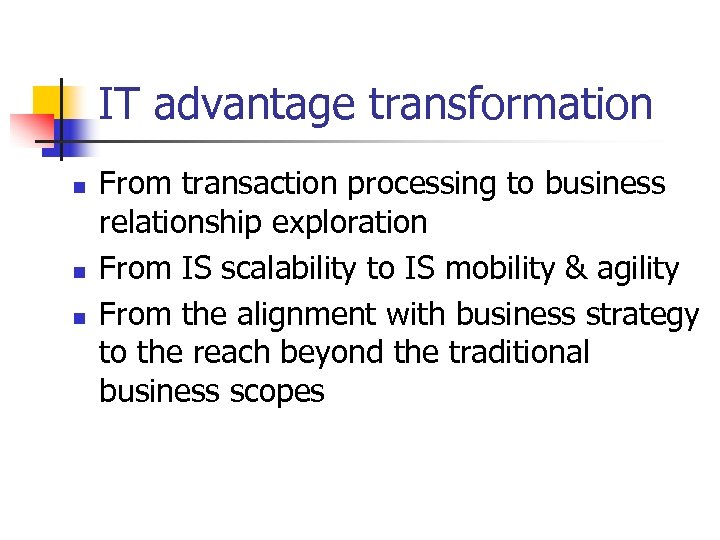 IT advantage transformation n From transaction processing to business relationship exploration From IS scalability