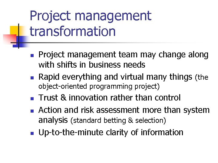 Project management transformation n n Project management team may change along with shifts in