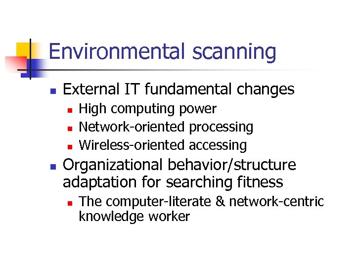 Environmental scanning n External IT fundamental changes n n High computing power Network-oriented processing