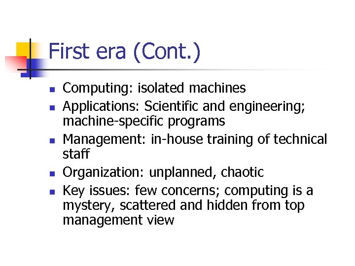 First era (Cont. ) n n n Computing: isolated machines Applications: Scientific and engineering;