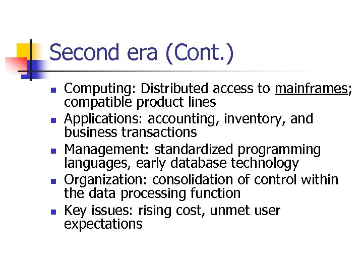 Second era (Cont. ) n n n Computing: Distributed access to mainframes; compatible product