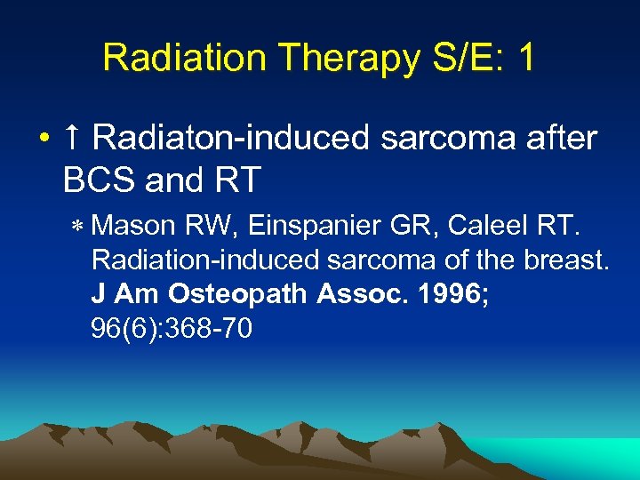 Radiation Therapy S/E: 1 • Radiaton-induced sarcoma after BCS and RT * Mason RW,