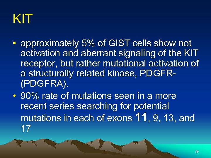 KIT • approximately 5% of GIST cells show not activation and aberrant signaling of