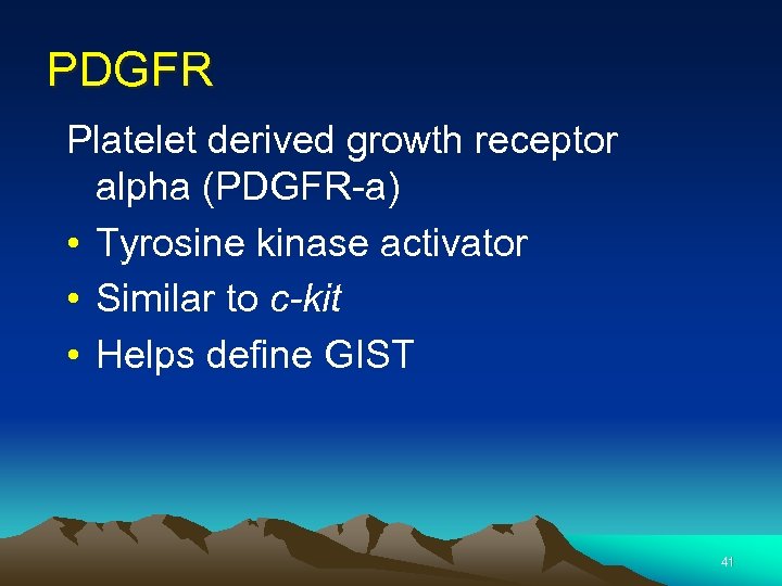 PDGFR Platelet derived growth receptor alpha (PDGFR-a) • Tyrosine kinase activator • Similar to