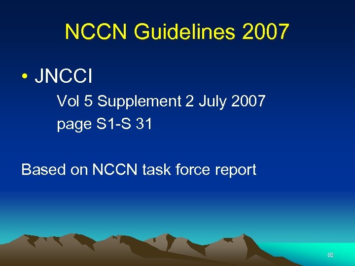 NCCN Guidelines 2007 • JNCCI Vol 5 Supplement 2 July 2007 page S 1