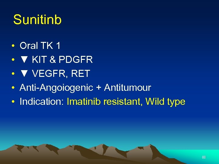 Sunitinb • • • Oral TK 1 ▼ KIT & PDGFR ▼ VEGFR, RET