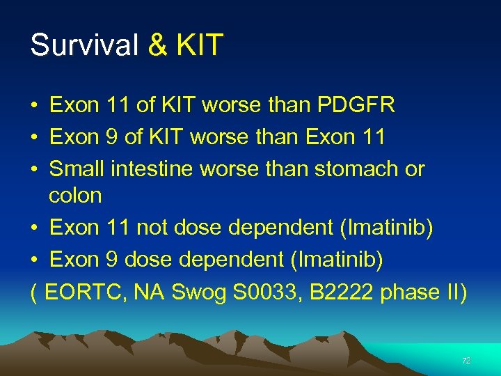 Survival & KIT • Exon 11 of KIT worse than PDGFR • Exon 9