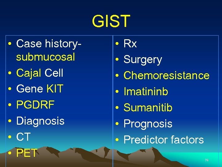 GIST • Case historysubmucosal • Cajal Cell • Gene KIT • PGDRF • Diagnosis