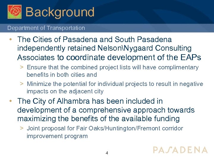 Background Department of Transportation • The Cities of Pasadena and South Pasadena independently retained