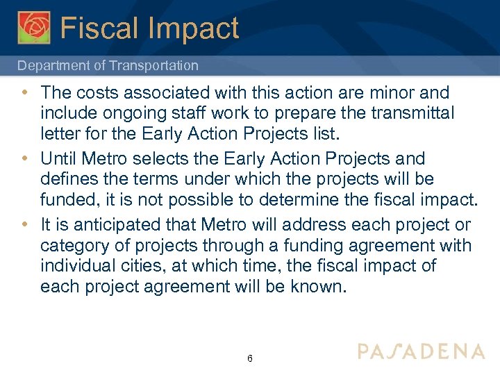 Fiscal Impact Department of Transportation • The costs associated with this action are minor