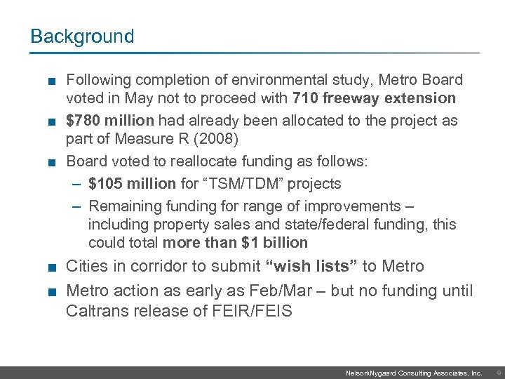Background ■ Following completion of environmental study, Metro Board voted in May not to