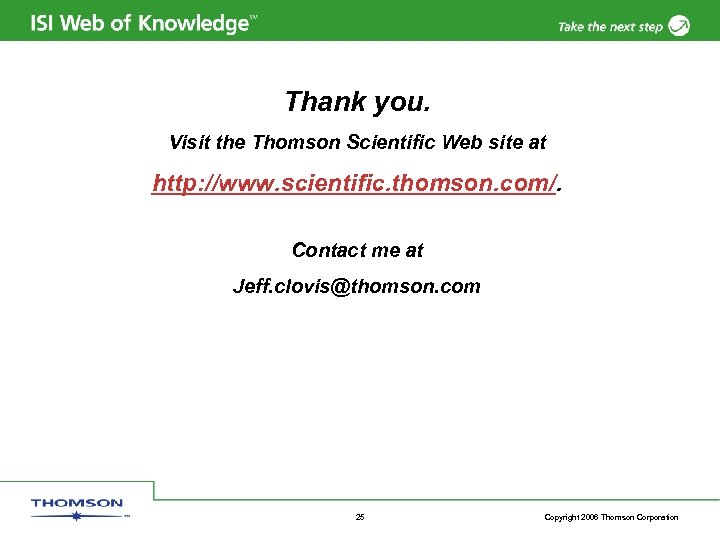 Thank you. Visit the Thomson Scientific Web site at http: //www. scientific. thomson. com/.